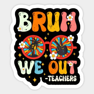 Cute End Of School Year Teacher Summer Bruh We Out Teachers Sticker